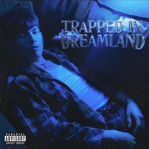 Trapped in Dreamland (Explicit)