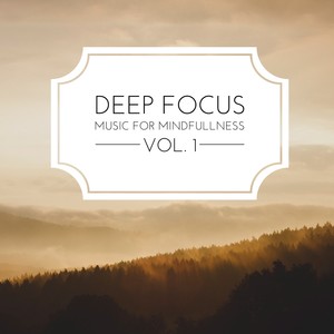 Deep Focus: Music for Mindfullness Vol. 1