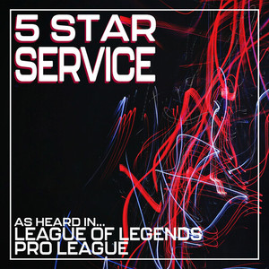 5 Star Service (As Heard in League of Legends Pro League)