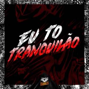 Eu To Tranquilão (Explicit)