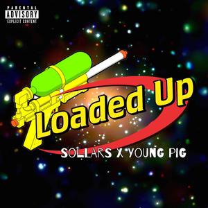 LOADED UP (feat. Young Pig) (Explicit)