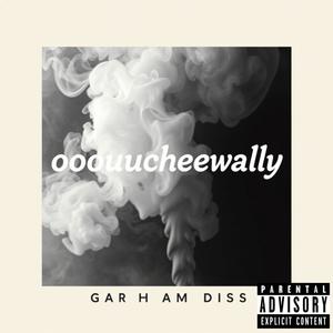 Ooouucheewally (Graham diss) (Explicit)