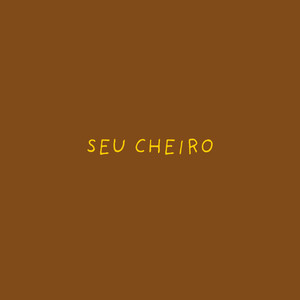 Seu Cheiro (Explicit)