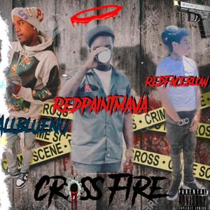 Cross fire (feat. Redpaint Mava & AllBlueNu) [Explicit]