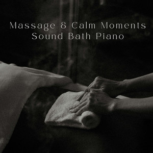 Massage & Calm Moments - Sound Bath Piano