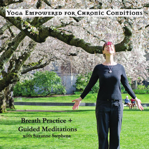 Yoga Empowered for Chronic Conditions (Breath Practice + Guided Meditations)