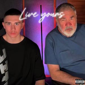 Live Yours (feat Grant lurhs) [Explicit]