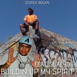 Building Up My Spirit (feat. Suacyde) [Explicit]