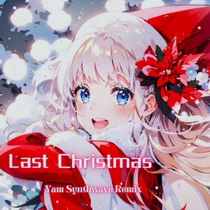 Last Christmas(Yam Synthwave Remix)