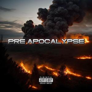 Pre apocalypse (Explicit)