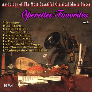 Anthology of The Most Beautiful Classical Music Pieces - 10 Vol (Vol. 8 : Operettes Favorites)