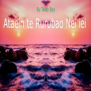 Ataein te Rurubao Nei iei by Teidy boy