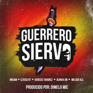 Guerrero Siervo (feat. Melqui Alc, Lexico Ht, Genesis Tavarez & Jeanka Dr)