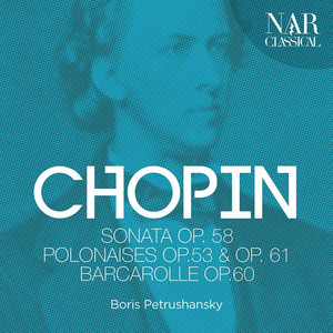 Chopin: Sonata Op. 58, Polonaises Op.53 & Op. 61, Barcarolle Op. 60