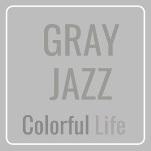 Colorful Life: Grey Jazz