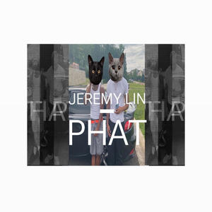 Jeremy Lin/ PHAT (Explicit)