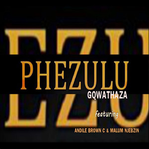 Phezulu ft Andile Brown C & Malum Njebzin