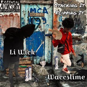 Stacking It Flipping It (feat. WaccSlimee & Li Wick) (Explicit)
