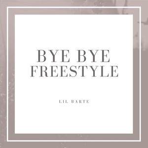 Bye Bye Freestyle (Explicit)