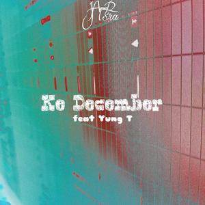 Ke December (feat. Yung T)