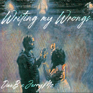 Writing My Wrongs (feat. DaeB) (Explicit)