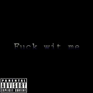 **** Wit Me (Explicit)