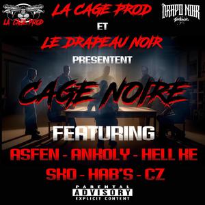 CAGE NOIRE (feat. Ankoly, Hell Kë, SKO, Hab's, CZ, LDN Beats & La Cage Prod) [Explicit]