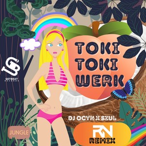 Toki Toki Werk (Raja Nirwana Remix) [Explicit]