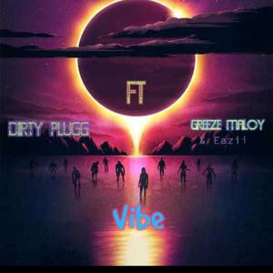 Vibe (feat. Greeze Maloy & Eazii)