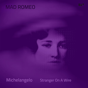 Michelangelo / Stranger on a Wire