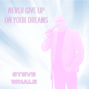 Never Give up on Your Dreams