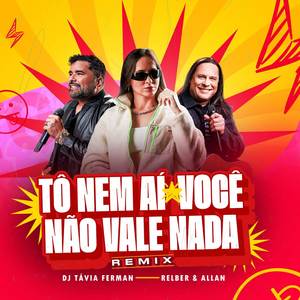 Tô Nem Aí/Você Não Vale Nada (Remix)