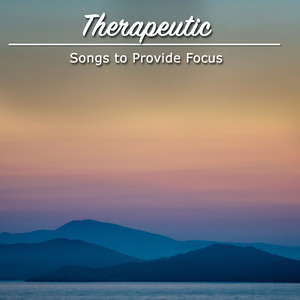 12 Therapeutic Songs to Provide Focus