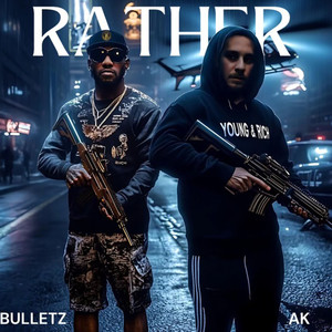 Rather (feat. AK) (Explicit)