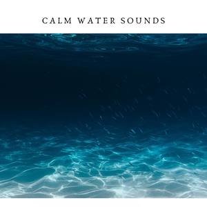 Calm Water Sounds for Deep Sleep