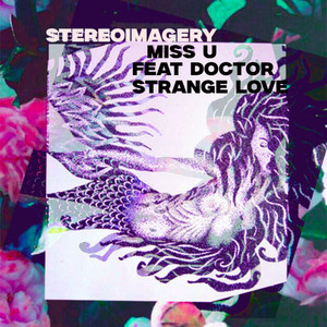 Miss U (feat. Doctor Strange Love) (Explicit)