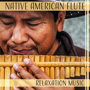 Native American Flute – Relaxation Music: Instrumental Calming Meditation & Yoga & Massage