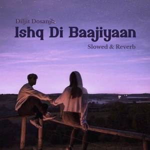 Ishq Di Baajiyaan (Lofi) (Explicit)