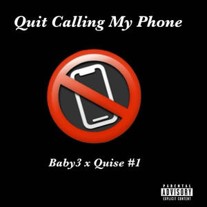 Quit Calling My Phone (feat. Quise #1) [Explicit]