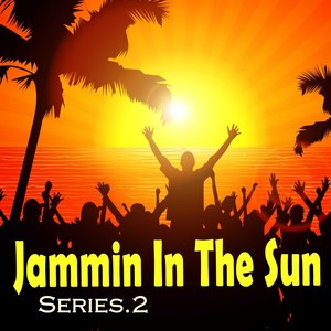 Jammin In The Sun Series 2 (Explicit)