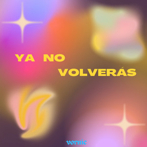 Ya No Volverás