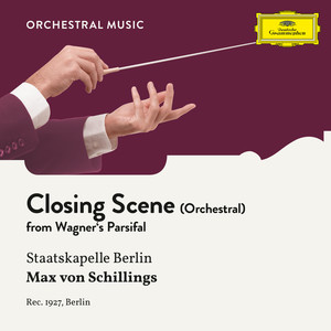 Parsifal, WWV 111 - Closing Scene (Arr. for Orchestra) (Arr. for Orchestra)