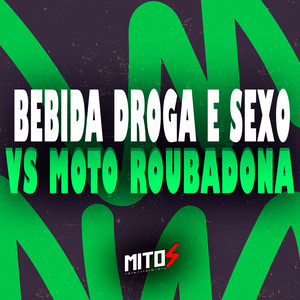 Bebida, Droga e Sexo VS Moto Roubadona (Explicit)