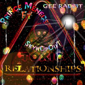 Toxic Relationships (feat. skyhOpOut & GEE RABBIT) [Explicit]