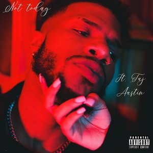 Not Today (feat. Taj Austin) (Explicit)