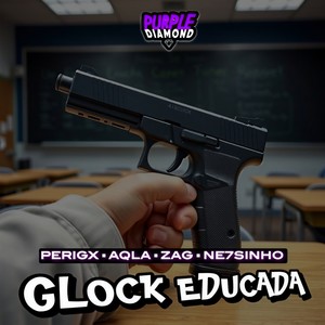 Glock educada (Explicit)