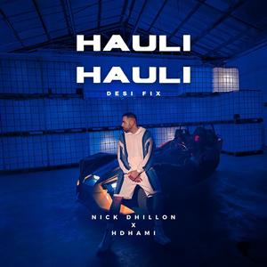 Hauli Hauli (feat. Nick Dhillon) [Desi Fix]