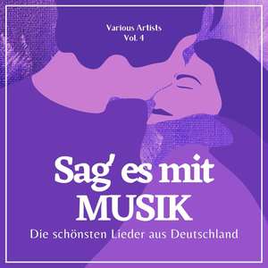 Sag' es mit Musik (Die schönsten Lieder aus Deutschland) , Vol. 4 [Explicit]