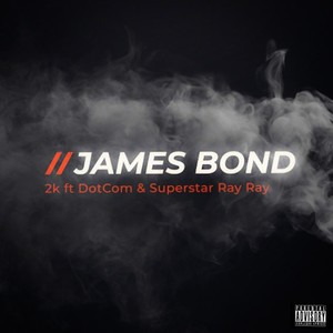 James Bond (feat. Dot Com & 2k) [Explicit]