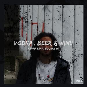 Vodka, Beer & Wine (feat. Zig Jericho)